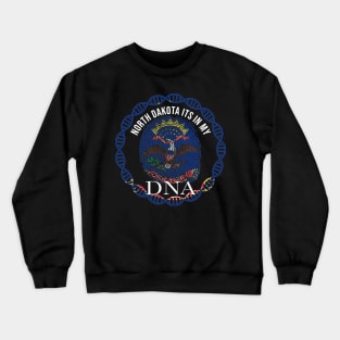 North Dakota Its In My DNA - North Dakotan Flag - Gift for North Dakotan From North Dakota Crewneck Sweatshirt